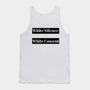 White Silence Equals White Consent Tank Top